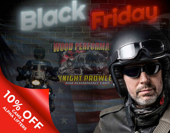 Black Friday at Wood Performance - 10% off Cams and Alpha Lifters